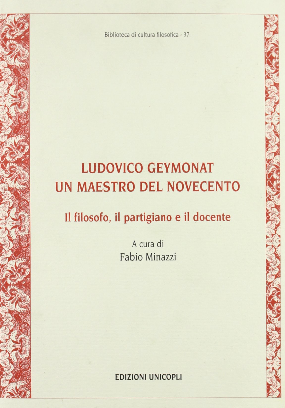 Ludovico Geymonat. Un maestro del novecento. Il filosofo, il partigiano e il docente