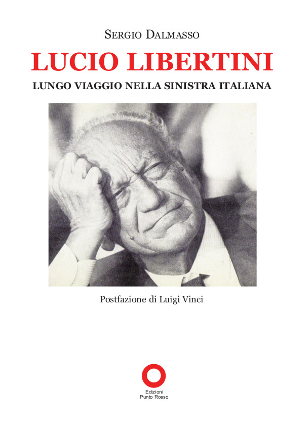 Libro Lucio Libertini. Lungo viaggio nella sinistra italiana di Sergio Dalmasso 2020