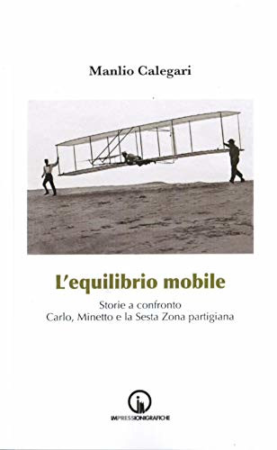 L'equilibrio mobile: Storie a confronto. Carlo, Minetto e la sesta zona partigiana, Schede Istituto Cuneo ISRCN