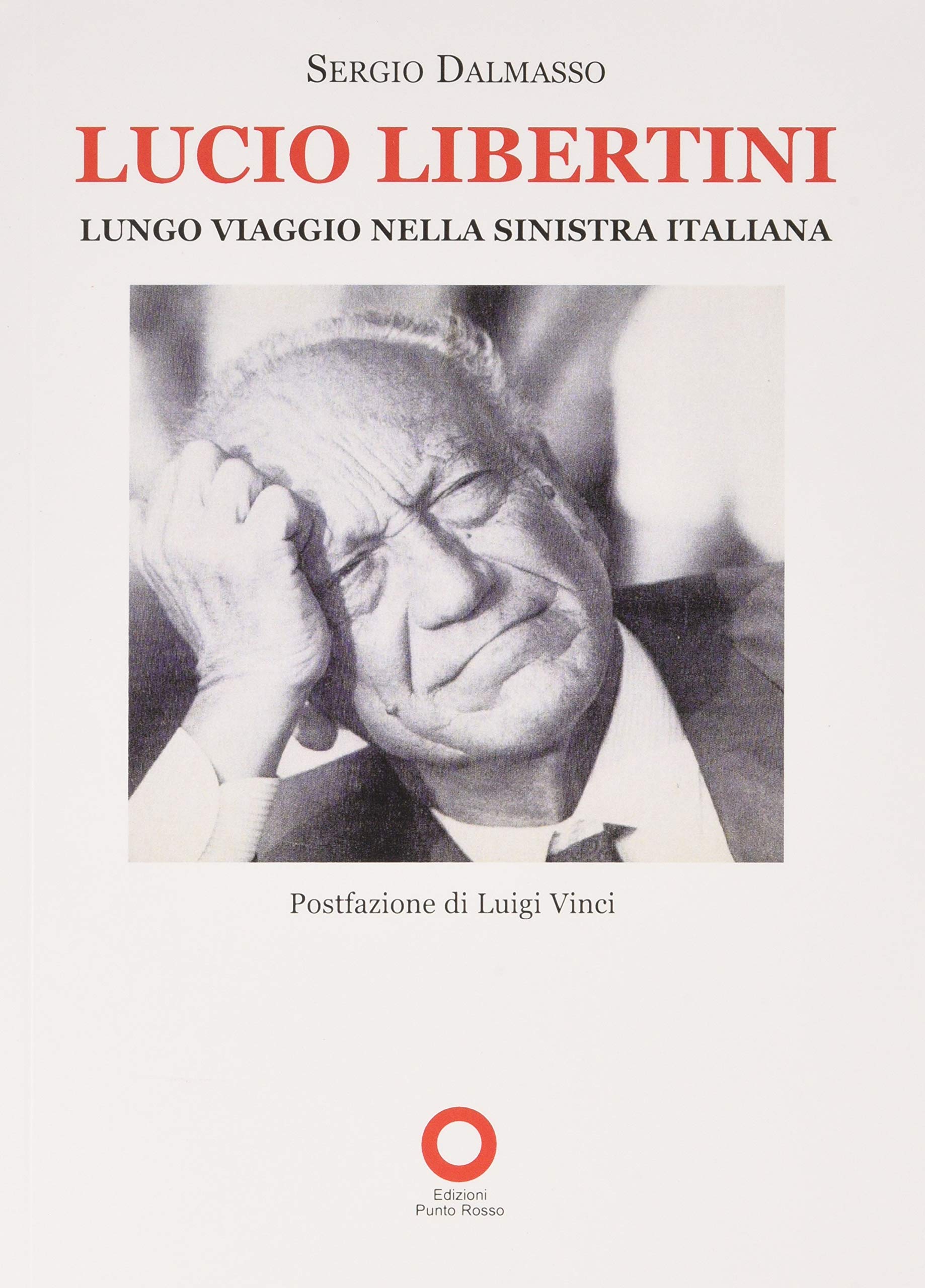 Lungo viaggio nella sinistra italiana con il libro su Lucio Libertini di Sergio Dalmasso